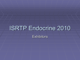 ISRTP Endocrine 2010 Exhibitors Today’s exhibitors:  ABC Laboratories  Battelle  BioQual  Harlan  RTI  Steptoe & Johnson, LLP  Wildlife International  WIL Research.
