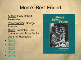 Mom’s Best Friend • Author: Sally Hobart Alexander • Photographer: George Ancona • Genre: nonfiction ~the true account of one family and their dog guide • Day 1 •