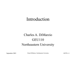 Introduction  Charles A. DiMarzio GEU110 Northeastern University September 2003  Chuck DiMarzio, Northeastern University  10379-1-1 What Does an Engineer Do? • Design, Fabricate, Test – Office, Computer Lab – Shop,