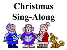 Christmas Sing-Along Frosty the Snowman Frosty the Snowman was a jolly, Happy soul With a corn cob pipe and a button Nose and two.