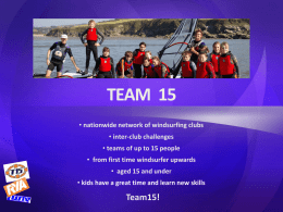 TEAM 15 • nationwide network of windsurfing clubs • inter-club challenges • teams of up to 15 people  • from first time windsurfer upwards •