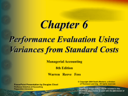 Chapter 6 Performance Evaluation Using Variances from Standard Costs Managerial Accounting 8th Edition Warren Reeve Fess PowerPoint Presentation by Douglas Cloud Professor Emeritus of Accounting Pepperdine University  © Copyright.