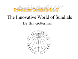 The Innovative World of Sundials By Bill Gottesman This is a sundial.