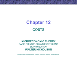Chapter 12 COSTS  MICROECONOMIC THEORY BASIC PRINCIPLES AND EXTENSIONS EIGHTH EDITION  WALTER NICHOLSON Copyright ©2002 by South-Western, a division of Thomson Learning.