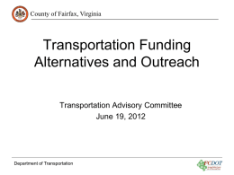 County of Fairfax, Virginia  Transportation Funding Alternatives and Outreach Transportation Advisory Committee June 19, 2012  Department of Transportation.