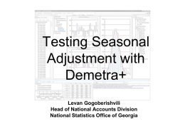 Testing Seasonal Adjustment with Demetra+ Levan Gogoberishvili Head of National Accounts Division National Statistics Office of Georgia.