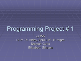 Programming Project # 1 cs155 Due: Thursday, April 21st, 11:59pm Shayan Guha Elizabeth Stinson.