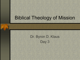 Biblical Theology of Mission  Dr. Byron D. Klaus Day 3 Some Thoughts on Pentecost.