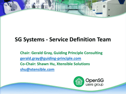 SG Systems - Service Definition Team Chair: Gerald Gray, Guiding Principle Consulting gerald.gray@guiding-principle.com Co-Chair: Shawn Hu, Xtensible Solutions shu@xtensible.com.