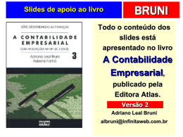 Slides de apoio ao livro  BRUNI  Todo o conteúdo dos slides está apresentado no livro  A Contabilidade Empresarial, publicado pela Editora Atlas. Versão 2 Adriano Leal Bruni albruni@infinitaweb.com.br.