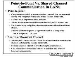 Point-to-Point Vs. Shared Channel Communication In LANs • Point-to-point: – Computers connected by communication channels that each connect exactly two computers with access to.