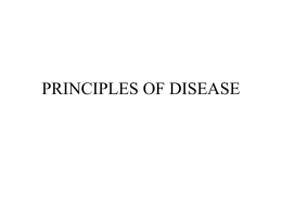 PRINCIPLES OF DISEASE Symbiosis • Relationship between 2 or more species  • Mutualism- both benefit,