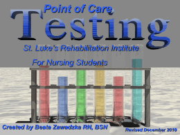 Point of Care  St. Luke’s Rehabilitation Institute For Nursing Students  Created by Beata Zawadzka RN, BSN  Revised December 2010