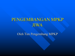PENGEMBANGAN MPKP JIWA Oleh Tim Pengembang MPKP Levels of Care & Intervention  low  highMental hospital  Frequency of need  Costs3 6  Psychiatric service at general hospital/clinics  Community mental health services (outpatient/outreach) Mental health care through.