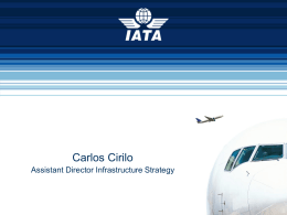 Carlos Cirilo Assistant Director Infrastructure Strategy Benefits of Global Connectivity   3 billion passengers   35,000 routes   57 million jobs   $2.2 trillion in.
