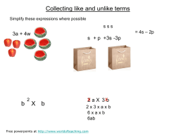 Collecting like and unlike terms Simplify these expressions where possible  sss = 4s – 2p  3a + 4w  b  s + p +3s -3p  X b  X 2 a.