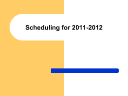 Scheduling for 2011-2012 Scheduling Timeline          Feb 3 – Feb 16: February 15: February 17: Feb 22 & 23: March 1 – April 15:  Classroom Scheduling AP Fair Elective.