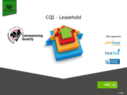 CQS - Leasehold  CQS supporters  1/100 Welcome This online course supports the reaccreditation process of the Conveyancing Quality Scheme (CQS).