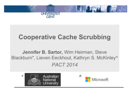 Cooperative Cache Scrubbing Jennifer B. Sartor, Wim Heirman, Steve Blackburn*, Lieven Eeckhout, Kathryn S.