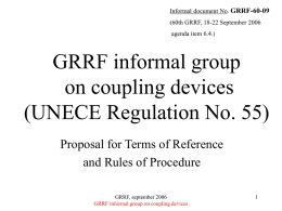 Informal document No. GRRF-60-09  (60th GRRF, 18-22 September 2006 agenda item 6.4.)  GRRF informal group on coupling devices (UNECE Regulation No.