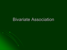 Bivariate Association Introduction   This chapter is about measures of association These are designed to quantify the strength (or importance) of a relationship  They can.