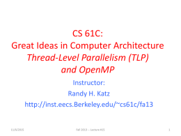 CS 61C: Great Ideas in Computer Architecture Thread-Level Parallelism (TLP) and OpenMP Instructor: Randy H.