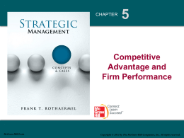 CHAPTER  Competitive Advantage and Firm Performance  McGraw-Hill/Irwin  Copyright © 2013 by The McGraw-Hill Companies, Inc.