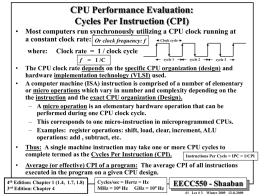 CPU Performance Evaluation: Cycles Per Instruction (CPI) • Most computers run synchronously utilizing a CPU clock running at a constant clock rate: Or.