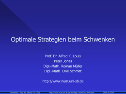Optimale Strategien beim Schwenken Prof. Dr. Alfred K. Louis Peter Jonas Dipl.-Math. Roman Müller Dipl.-Math.