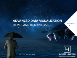 ADVANCED DATA VISUALIZATION HTML5 AND RISK ANALYSIS  QCON New York 2014 AGENDA  Context & Background  Visualization & the Financial Industry   Use Case 