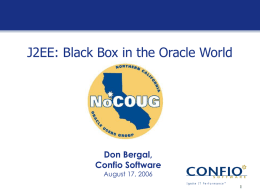J2EE: Black Box in the Oracle World  Don Bergal, Confio Software August 17, 2006