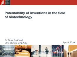 Patentability of inventions in the field of biotechnology  Dr. Peter Burkhardt EPO Munich, Dir 2.4.03  April 8, 2010