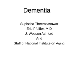 Dementia Supischa Theerasasawat Eric Pfeiffer, M.D J. Wesson Ashford And Staff of National Institute on Aging.