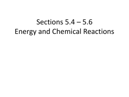 Sections 5.4 – 5.6 Energy and Chemical Reactions In these Sections:  a.