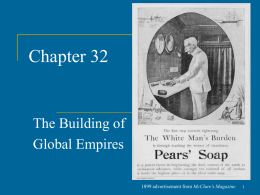 Chapter 32  The Building of Global Empires 1899 advertisement from McClure’s Magazine The Idea of Imperialism        What does the term mean? Term dates from nineteenth century In.