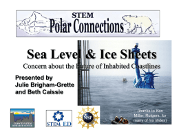 Sea Level & Ice Sheets Concern about the Future of Inhabited Coastlines Presented by Julie Brigham-Grette and Beth Caissie (thanks to Ken Miller, Rutgers, for many of.