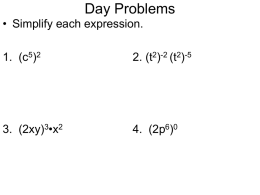 Day Problems • Simplify each expression.  1. (c5)2  2. (t2)-2 (t2)-5  3. (2xy)3•x2  4. (2p6)0