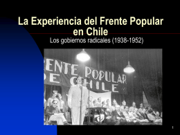 La Experiencia del Frente Popular en Chile Los gobiernos radicales (1938-1952) Constitución  República Presidencial (1925- 1973)  E.