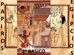P A P I R O S  Papiros egipcios  2° BASICO  E G I P C I O Objetivo Crear trabajos de arte con un propósito expresivo personal y basados en la observación del: • entorno natural: animales,