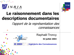 Le raisonnement dans les descriptions documentaires l’apport de la représentation des connaissances Raphaël Troncy 02 juillet 2003