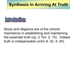 Synthesis In Arriving At Truth  Study and diligence are of the utmost importance in establishing and maintaining the essential truth (cp.