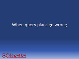 When query plans go wrong Simon Sabin • Independent SQL Server Consultant and Trainer • Database design and development, Business Intelligence, Performance tuning.