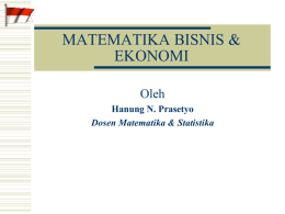 MATEMATIKA BISNIS & EKONOMI Oleh Hanung N. Prasetyo Dosen Matematika & Statistika Sumber/referensi - Matematika Terapan untuk Bisnis & Ekonomi Dumairy Penerbit BPFE Yogyakarta -
