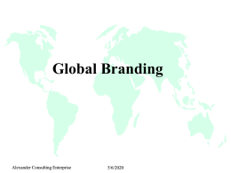 Global Branding  Alexander Consulting Enterprise  11/6/2015 Top Ten Most Valuable Brands 2014¹ 1. 2. 3. 4. 5.  Google Apple IBM Microsoft McDonald  6.
