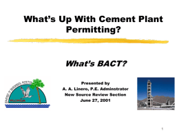What’s Up With Cement Plant Permitting?  What’s BACT? Presented by A. A. Linero, P.E.
