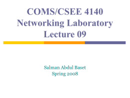 COMS/CSEE 4140 Networking Laboratory Lecture 09  Salman Abdul Baset Spring 2008 Announcements Prelab 8 and Lab report 7 due next week before your lab slot  Weekly.