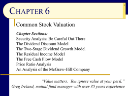 CHAPTER 6  Common Stock Valuation Chapter Sections: Security Analysis: Be Careful Out There The Dividend Discount Model The Two-Stage Dividend Growth Model The Residual Income Model The.