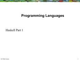 Programming Languages  Haskell Part 1  Dr. Philip Cannata A programming language is a language with a welldefined syntax (lexicon and grammar), type.