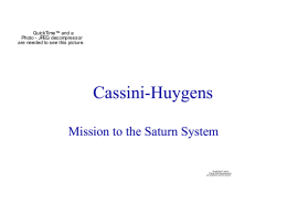 QuickTime™ and a Photo - JPEG decompressor are needed to see this picture.  Cassini-Huygens Mission to the Saturn System  QuickTime™ and a Planar RGB decompressor are needed.