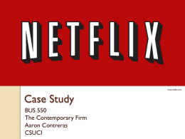 www.netflix.com  Case Study BUS 550 The Contemporary Firm Aaron Contreras CSUCI Agenda Company History  Company Financials  Five Influencing Forces  CineMatch  Netflix’s Quantum Theory  Challenges  Conclusion 